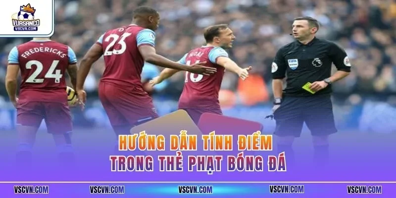 Hướng dẫn tính điểm trong thẻ phạt bóng đá