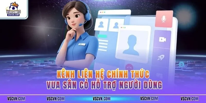 Kênh liên hệ chính thức Vua Sân Cỏ hỗ trợ người dùng