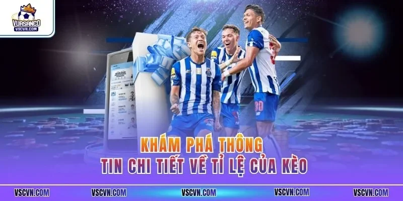 Khám phá thông tin chi tiết về tỷ lệ của kèo