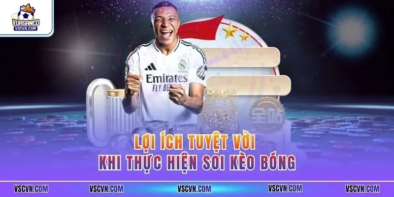 Lợi ích tuyệt vời khi thực hiện soi kèo bóng