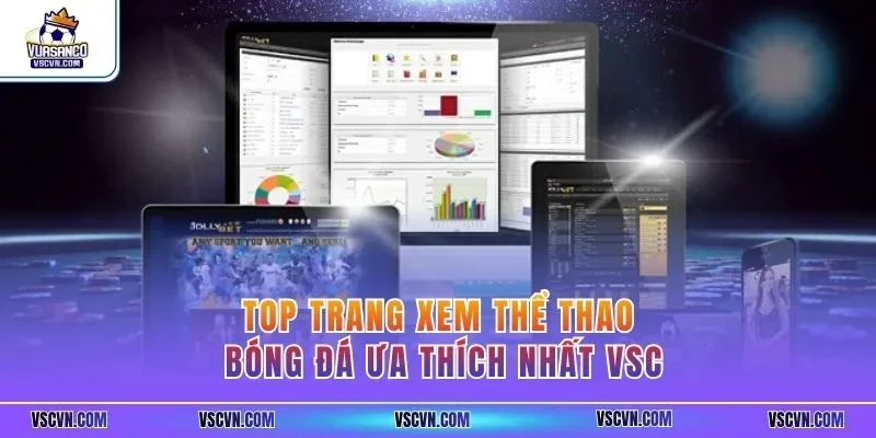Top trang xem thể thao bóng đá ưa thích nhất VSC