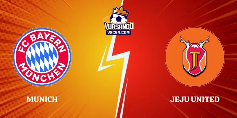 Nhận Định Munich Vs Jeju United 18h00 04/08 Giao Hữu